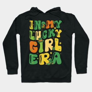 In My Lucky Girl Era Funny Saint Patrick Day Shamrock Groovy Hoodie